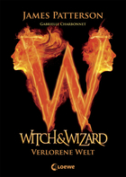 Buchcover James Patterson mit Gabrielle Charbonnet: Witch & Wizard – Verlorene Welt