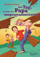 Buchcover Der Tag, an dem wir Papa umprogrammierten