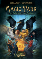 Buchcover Kari und Tui T. Sutherland: Magic Park – Das Geheimnis der Greifen