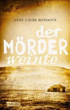 Buchcover Anne-Laure Bondoux: Der Mörder weinte
