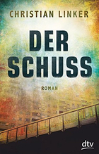 Buchcover Christian Linker: Der Schuss